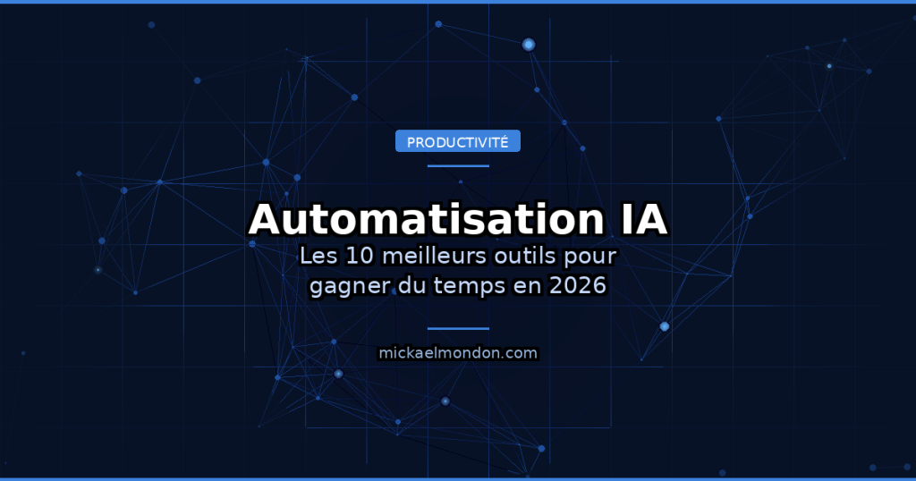 Automatisation IA : les 10 meilleurs outils pour gagner du temps et réduire vos coûts en 2026