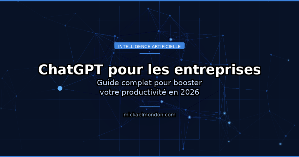 ChatGPT pour les entreprises : guide complet pour booster votre productivité en 2026